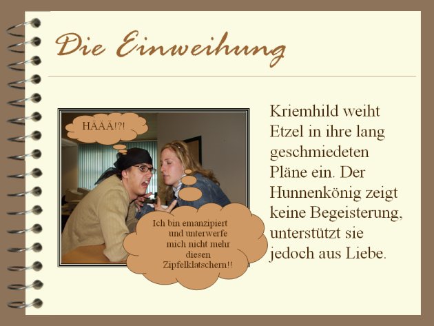 Kriemhild weiht Etzel in ihre lang geschmiedeten Pläne ein. Der Hunnenkönig zeigt keine Begeisterung, unterstützt sie jedoch aus Liebe.