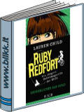 Ruby Redfort: Die jngste Geheimagentin der Welt. Gefhrlicher als Gold.