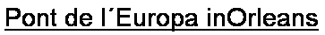 Textfeld: Pont de l�Europa inOrleans