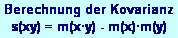 Textfeld: Berechnung der Kovarianz 
s(xy) = m(x�y) - m(x)�m(y)